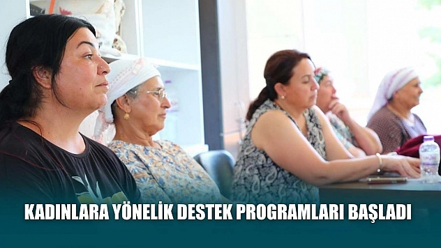 Kadınlara yönelik destek programları başladı