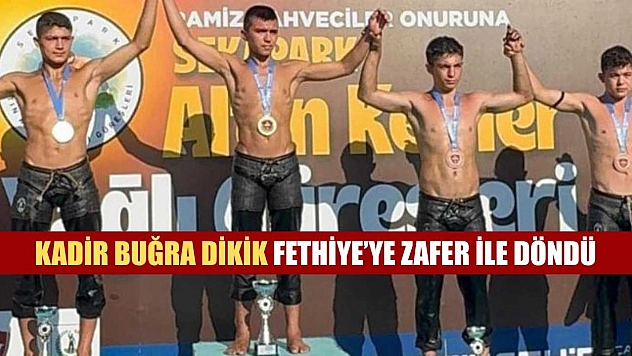 Kadir Buğra Dikik Fethiye'ye zafer ile döndü