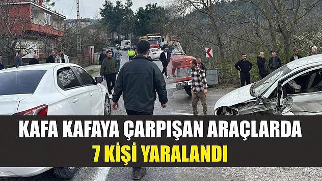 Kafa kafaya çarpışan araçlarda 7 kişi yaralandı