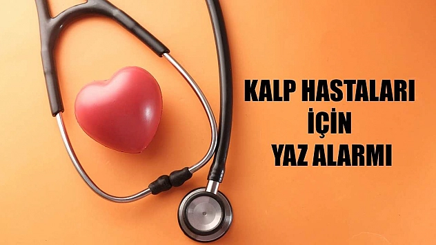 Kalp hastaları için yaz alarmı
