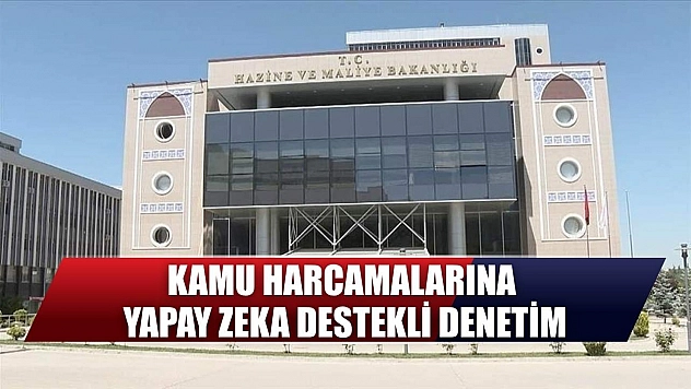 Kamu harcamalarına yapay zeka destekli denetim