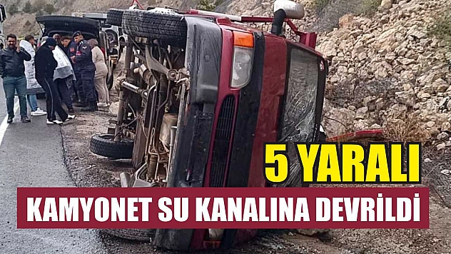 Kamyonet Su Kanalına Devrildi: 5 Yaralı