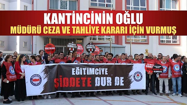 Kantincinin oğlu, müdürü ceza ve tahliye kararı için vurmuş