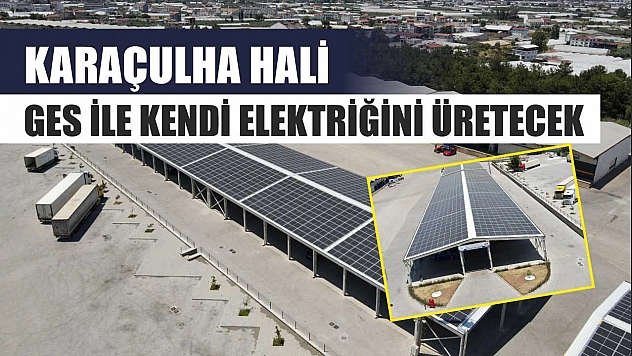 Karaçulha Hali GES ile Kendi Elektriğini Üretecek