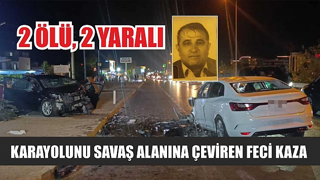 Karayolunu savaş alanına çeviren feci kaza: 2 ölü, 2 yaralı