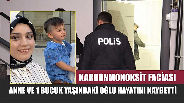 Karbonmonoksit faciası: Anne ve 1 buçuk yaşındaki oğlu hayatını kaybetti