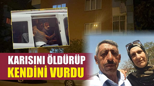 Karısını öldürüp, kendini vurdu