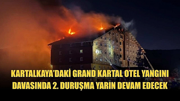 Kartalkaya'daki Grand Kartal Otel yangını davasında 2. duruşma yarın devam edecek
