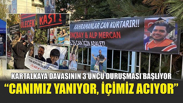 Kartalkaya davasının 3'üncü duruşması başlıyor: 'Canımız yanıyor, içimiz acıyor'