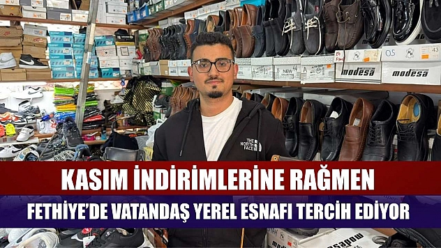 Kasım indirimlerine rağmen Fethiye'de vatandaş yerel esnafı tercih ediyor