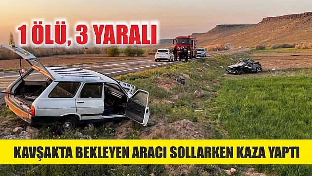 Kavşakta bekleyen aracı sollarken kaza yaptı: 1 ölü, 3 yaralı