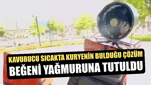 Kavurucu sıcakta kuryenin bulduğu çözüm beğeni yağmuruna tutuldu