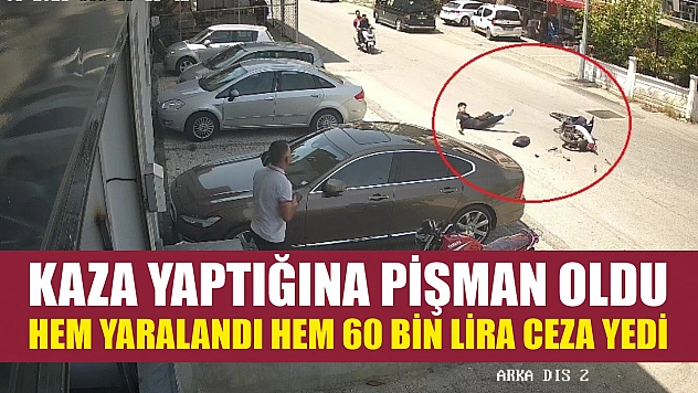 Kaza yaptığına pişman oldu: Hem yaralandı hem 60 bin lira ceza yedi