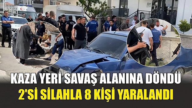 Kaza yeri savaş alanına döndü: 2'si silahla 8 kişi yaralandı