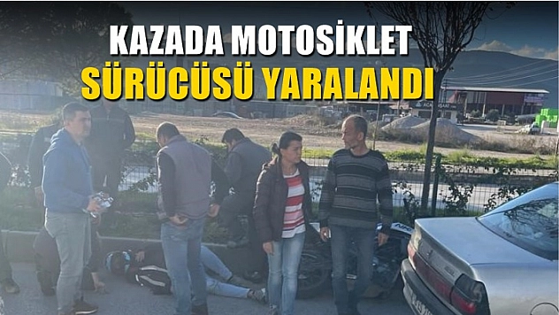 Kazada motosiklet sürücüsü yaralandı