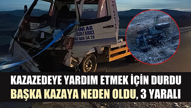 Kazazedeye yardım etmek için durdu başka kazaya neden oldu, 3 yaralı