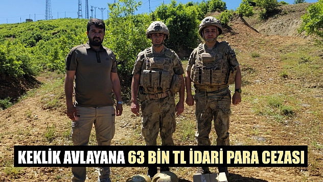 Keklik avlayana 63 bin TL idari para cezası