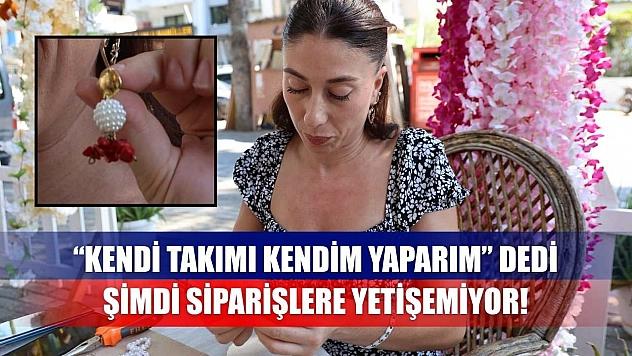 'Kendi takımı kendim yaparım' dedi, şimdi siparişlere yetişemiyor