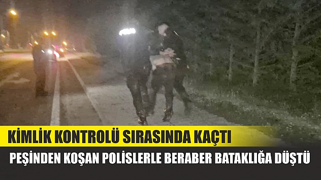 Kimlik kontrolü sırasında kaçtı, peşinden koşan polislerle beraber bataklığa düştü