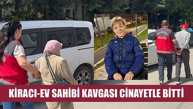 Kiracı-ev sahibi kavgası cinayetle bitti