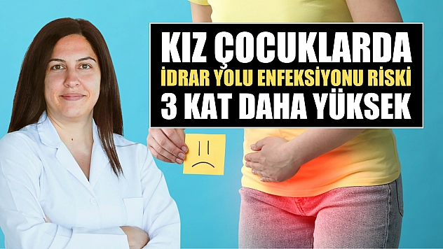 Kız çocuklarda idrar yolu enfeksiyonu riski 3 kat daha yüksek