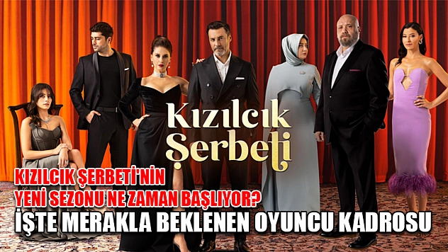 Kızılcık Şerbeti'nin Yeni Sezonu Ne Zaman Başlıyor? İşte Merakla Beklenen Oyuncu Kadrosu