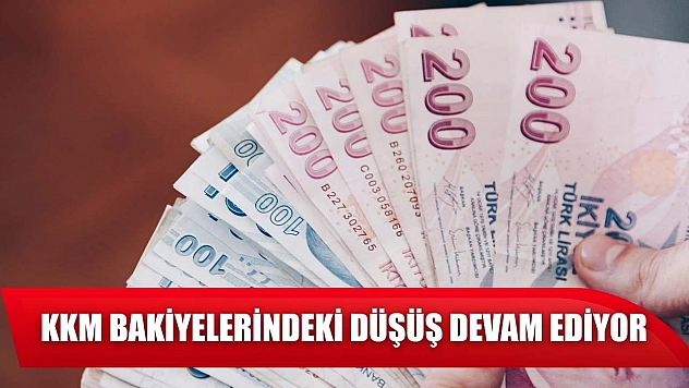 KKM bakiyelerindeki düşüş devam ediyor