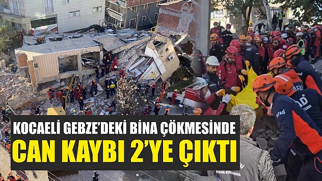 Kocaeli Gebze'deki Bina Çökmesinde Can Kaybı 2'ye Çıktı