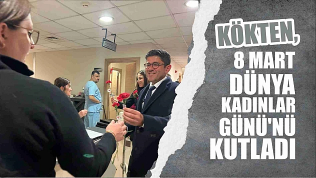 Kökten, 8 Mart Dünya Kadınlar Günü'nü Kutladı