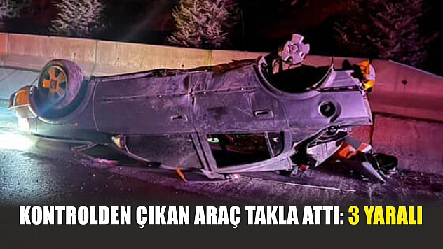 Kontrolden çıkan araç takla attı: 3 yaralı