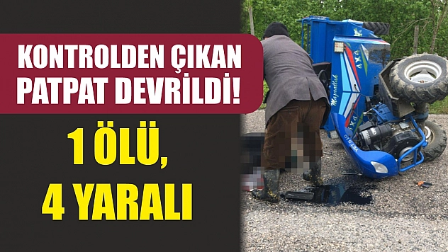 Kontrolden çıkan patpat devrildi!  1 ölü, 4 yaralı