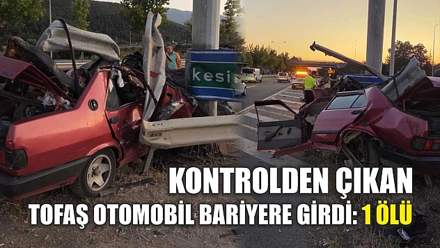 Kontrolden çıkan Tofaş otomobil bariyere girdi: 1 ölü