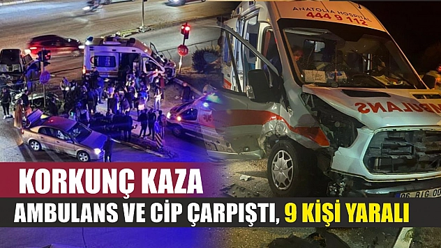 Korkunç kaza: Ambulans ve cip çarpıştı, 9 kişi yaralı