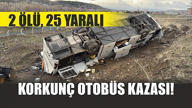 Korkunç otobüs kazası! 2 ölü, 25 yaralı