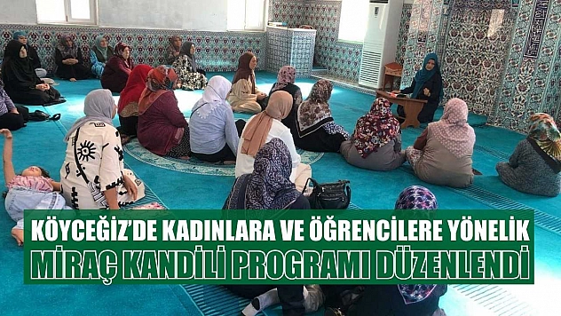 Köyceğiz'de kadınlara ve öğrencilere yönelik Miraç Kandili programı düzenlendi