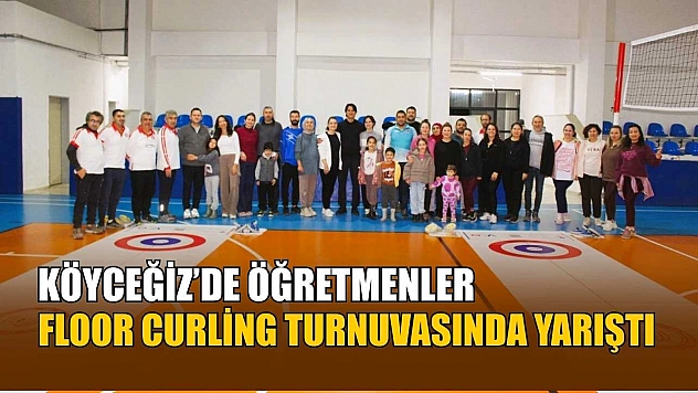 Köyceğiz'de öğretmenler Floor Curling Turnuvasında yarıştı