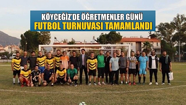 Köyceğiz'de Öğretmenler Günü Futbol Turnuvası tamamlandı