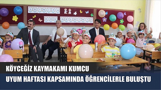 Köyceğiz Kaymakamı Kumcu, uyum haftası kapsamında öğrencilerle buluştu