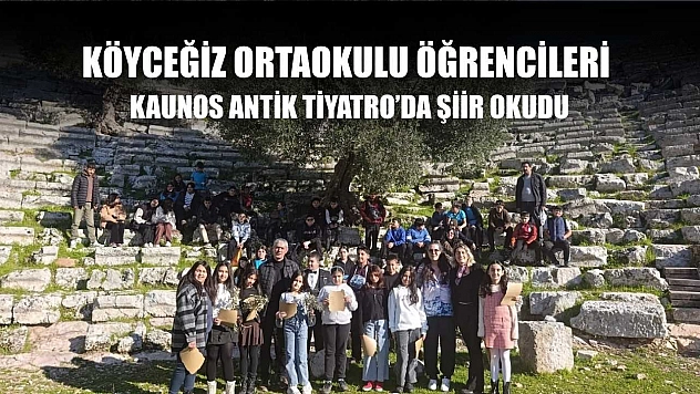 Köyceğiz Ortaokulu öğrencileri Kaunos Antik Tiyatro'da şiir okudu