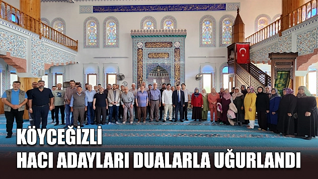 Köyceğizli hacı adayları dualarla uğurlandı