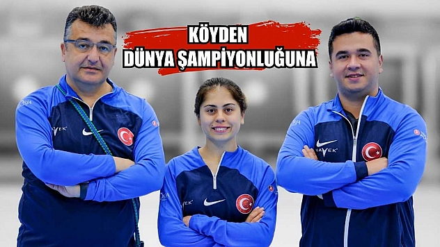 Köyden dünya şampiyonluğuna