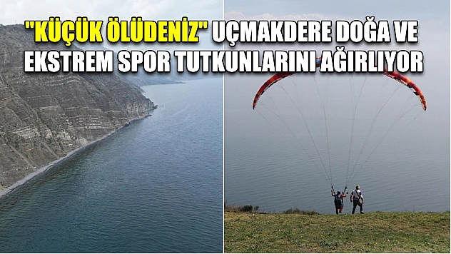'Küçük Ölüdeniz' Uçmakdere doğa ve ekstrem spor tutkunlarını ağırlıyor