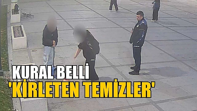 Kural belli 'Kirleten temizler'
