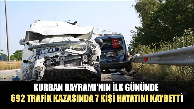 Kurban Bayramı'nın ilk gününde 692 trafik kazasında 7 kişi hayatını kaybetti