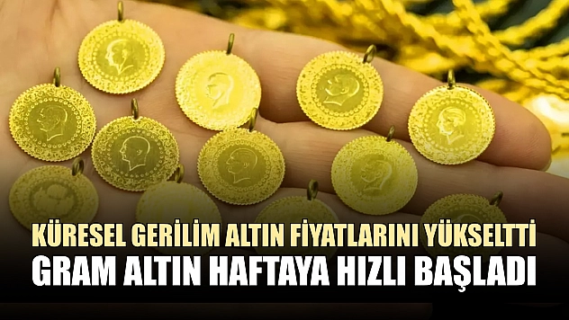 Küresel gerilim altın fiyatlarını yükseltti: Gram altın haftaya hızlı başladı