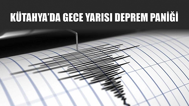 Kütahya'da Gece Yarısı Deprem Paniği