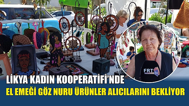 Likya Kadın Kooperatifi'nde el emeği göz nuru ürünler alıcılarını bekliyor