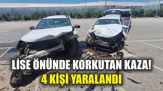 Lise önünde korkutan kaza! 4 kişi yaralandı
