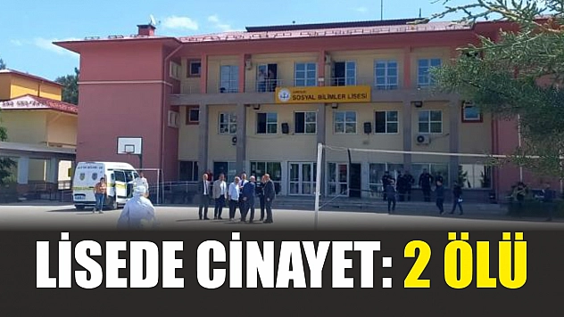 Lisede cinayet: 2 ölü