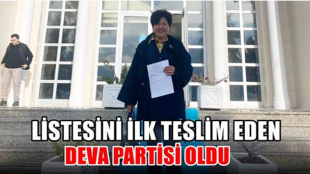 Listesini İlk Teslim Eden Deva Partisi Oldu